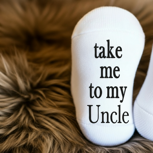Take Me to My Uncle Baby Socks