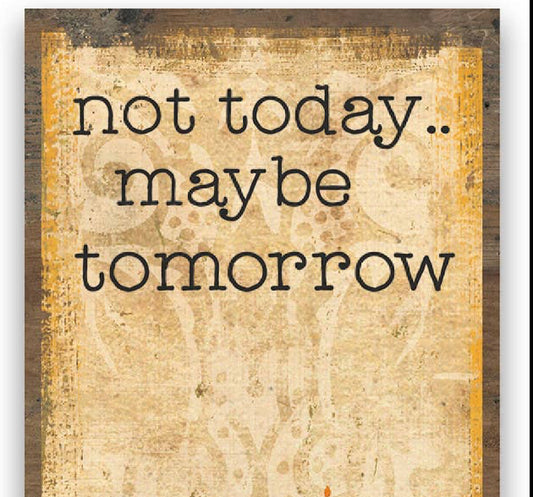 Not Today Maybe Tomorrow List Pad