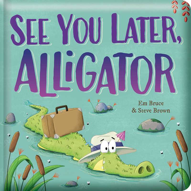 See You Later, Alligator: Padded Board Book by Em Bruce & Steve Brown